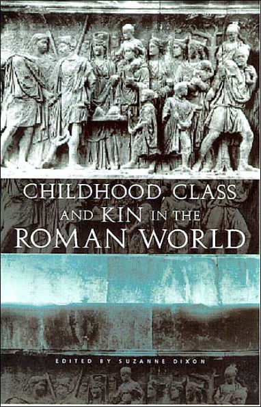Childhood, Class and Kin in the Roman World