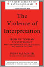 The Violence of Interpretation: From Pictogram to Statement / Edition 1