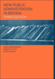 Title: New Public Administration in Britain / Edition 3, Author: John Greenwood