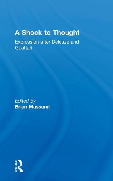 A Shock to Thought: Expression after Deleuze and Guattari / Edition 1