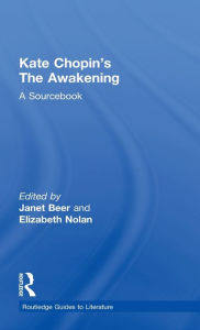 Title: Kate Chopin's The Awakening: A Routledge Study Guide and Sourcebook / Edition 1, Author: Janet Beer