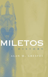 Title: Miletos: Archaeology and History, Author: Alan M. Greaves
