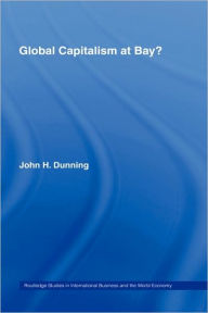Title: Global Capitalism at Bay / Edition 1, Author: John Dunning