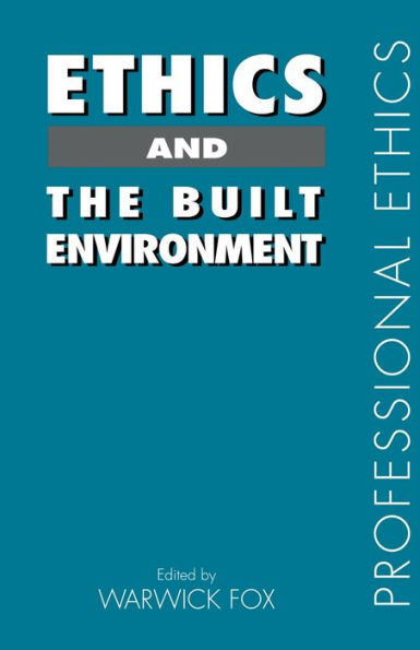 Ethics and the Built Environment / Edition 1