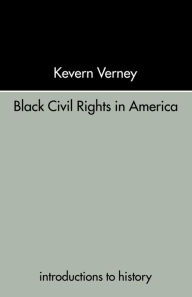 Title: Black Civil Rights in America / Edition 1, Author: Kevern Verney