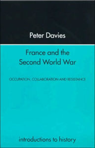 France and the Second World War: Resistance, Occupation and Liberation