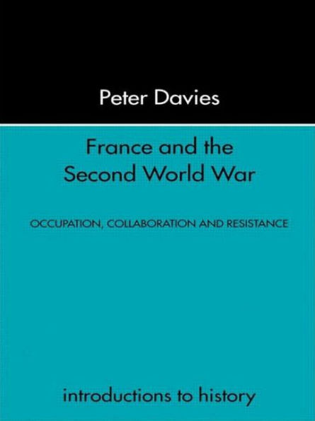 France and the Second World War: Resistance, Occupation and Liberation / Edition 1