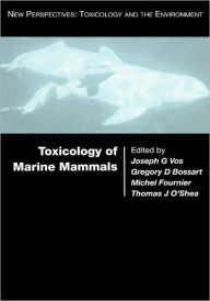 Title: Toxicology of Marine Mammals / Edition 1, Author: Joseph G. Vos