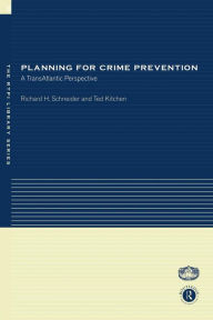 Title: Planning for Crime Prevention: A Transatlantic Perspective / Edition 1, Author: Ted Kitchen