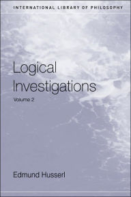 Title: Logical Investigations Volume 2 / Edition 1, Author: Edmund Husserl