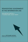 Reinventing Government in the Information Age: International Practice in IT-Enabled Public Sector Reform / Edition 1
