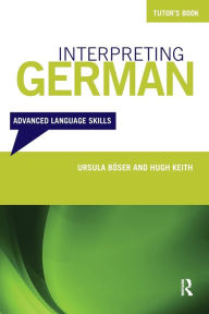 Title: Interpreting German: Advanced Language Skills, Author: Ursula Bhoser