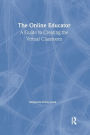 The Online Educator: A Guide to Creating the Virtual Classroom