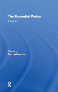 Title: The Essential Weber: A Reader / Edition 1, Author: Sam Whimster