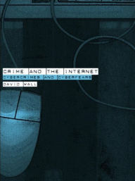 Title: Crime and the Internet / Edition 1, Author: David Wall