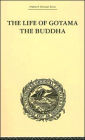 The Life of Gotama the Buddha: Compiled exclusively from the Pali Canon