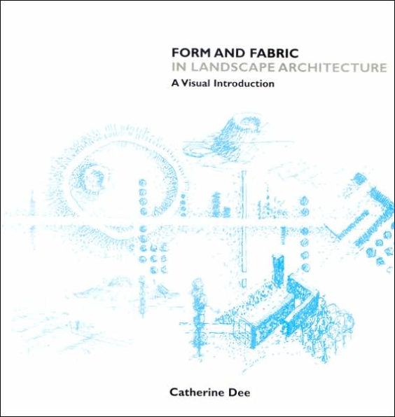 Form and Fabric in Landscape Architecture: A Visual Introduction / Edition 1