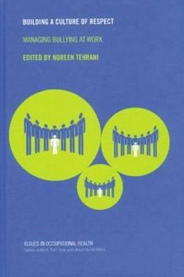 Building a Culture of Respect: Managing Bullying at Work / Edition 1
