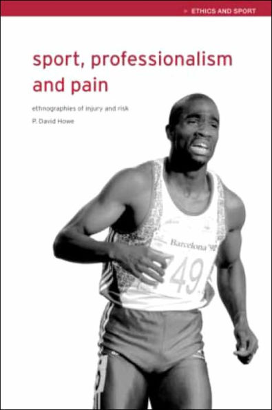 Sport, Professionalism and Pain: Ethnographies of Injury and Risk / Edition 1