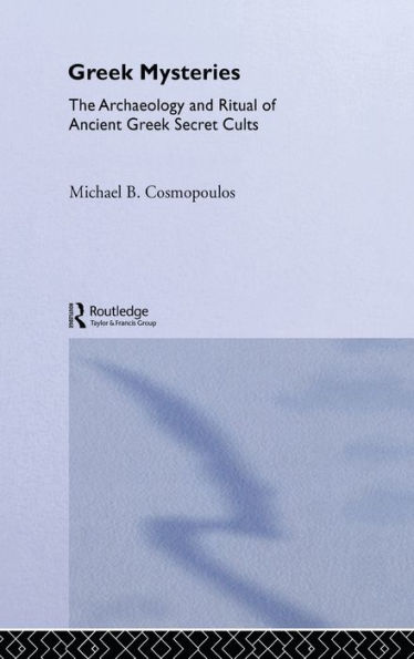 Greek Mysteries: The Archaeology of Ancient Greek Secret Cults