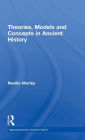 Theories, Models and Concepts in Ancient History / Edition 1