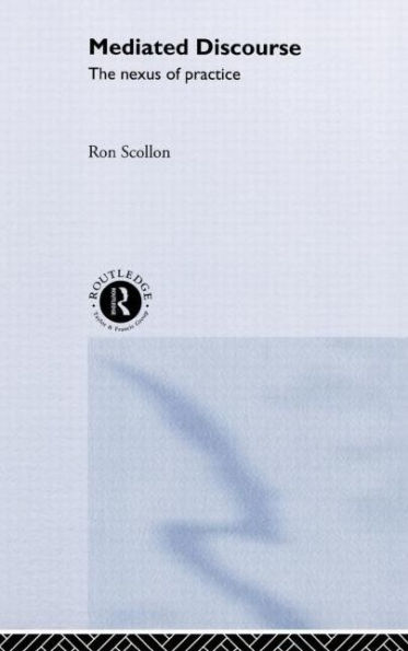 Mediated Discourse: The nexus of practice / Edition 1