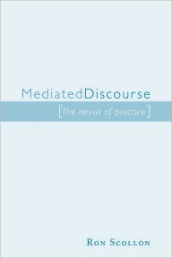Title: Mediated Discourse: The nexus of practice, Author: Ron Scollon