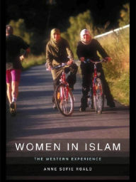 Title: Women in Islam: The Western Experience / Edition 1, Author: Anne-Sofie Roald