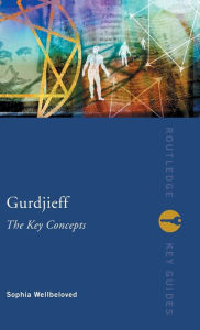 Title: Gurdjieff: The Key Concepts / Edition 1, Author: Sophia Wellbeloved
