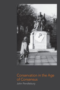 Title: Conservation in the Age of Consensus, Author: John Pendlebury