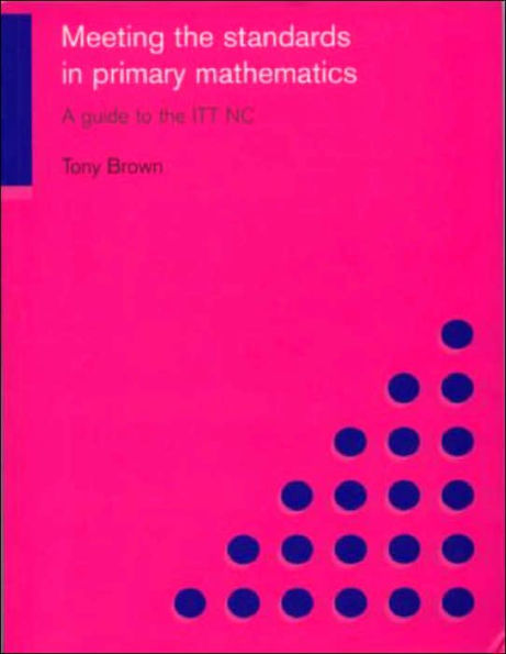 Meeting the Standards in Primary Mathematics: A Guide to the ITT NC