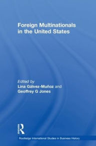 Title: Foreign Multinationals in the United States, Author: Lina Gálvez-Muñoz