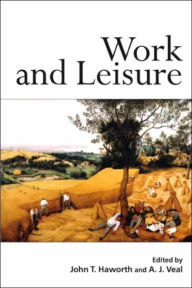 Title: Work and Leisure / Edition 1, Author: John T. Haworth