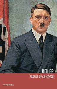 Title: Hitler: Profile of a Dictator / Edition 2, Author: David Welch