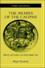 The Armies of the Caliphs: Military and Society in the Early Islamic State
