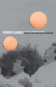 Title: Power Games: A Critical Sociology of Sport / Edition 1, Author: John Sugden