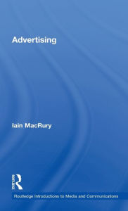 Title: Advertising / Edition 1, Author: Iain MacRury