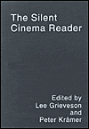 Title: The Silent Cinema Reader / Edition 1, Author: Lee Grieveson