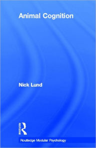 Title: Animal Cognition / Edition 1, Author: Nick Lund