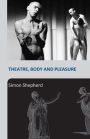 Theatre, Body and Pleasure / Edition 1
