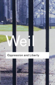 Title: Oppression and Liberty / Edition 1, Author: Simone Weil