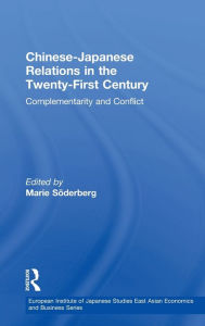 Title: Chinese-Japanese Relations in the Twenty First Century: Complementarity and Conflict / Edition 1, Author: Marie Söderberg