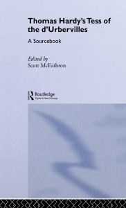 Title: Thomas Hardy's Tess of the d'Urbervilles: A Routledge Study Guide and Sourcebook, Author: Scott McEathron
