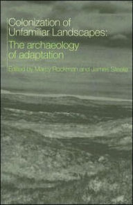 Title: The Colonization of Unfamiliar Landscapes: The Archaeology of Adaptation / Edition 1, Author: Marcy Rockman