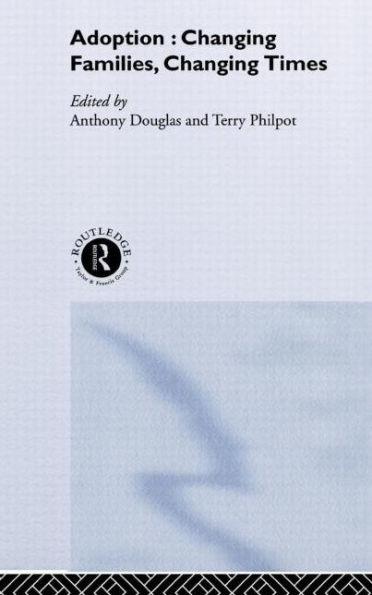 Adoption: Changing Families, Changing Times