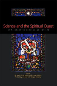Title: Science and the Spiritual Quest: New Essays by Leading Scientists / Edition 1, Author: Phillip Clayton