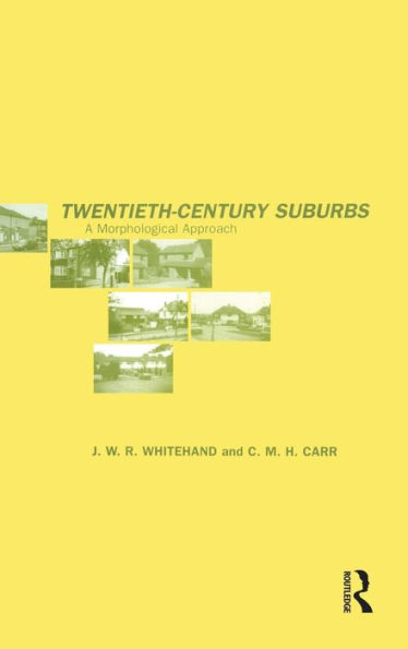 Twentieth-Century Suburbs: A Morphological Approach