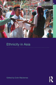 Title: Ethnicity in Asia / Edition 1, Author: Colin Mackerras