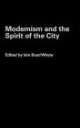 Modernism and the Spirit of the City / Edition 1