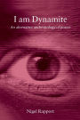 I Am Dynamite: An Alternative Anthropology of Power